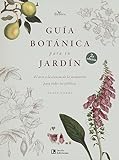 Guía botánica para tu jardín: El arte y la ciencia de la jardinería para todos los públicos: 1...